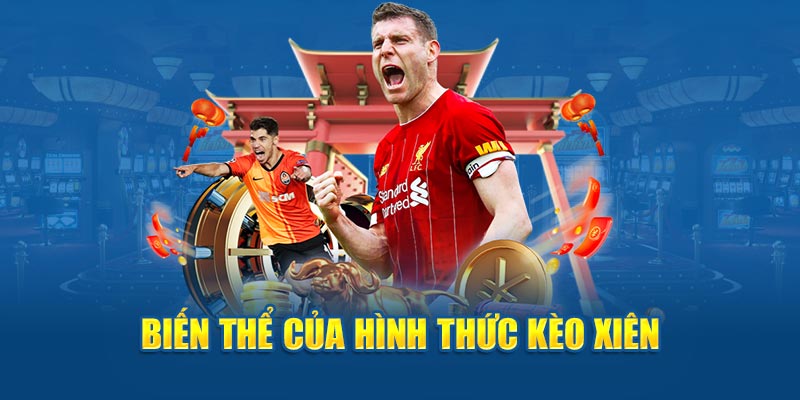 Kèo xiên- biến thể của hình thức kèo xiên 