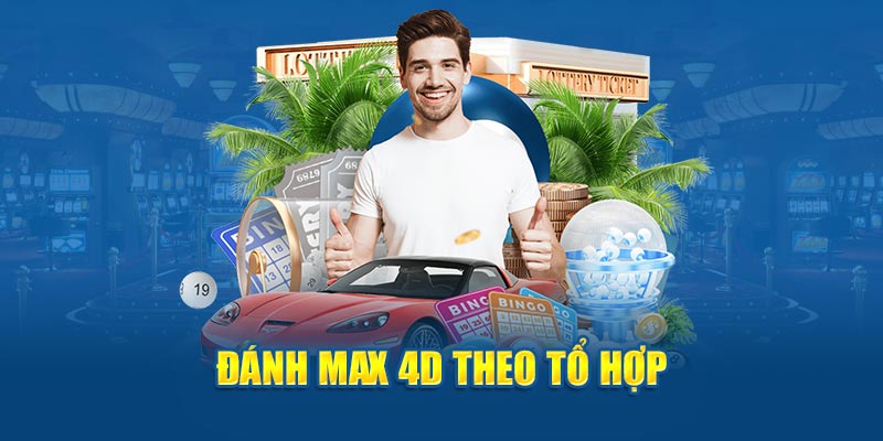 Xổ số Max 4D - đánh theo tổ hợp