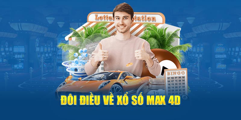 Xổ số Max 4D - đôi điều về xổ số max4d