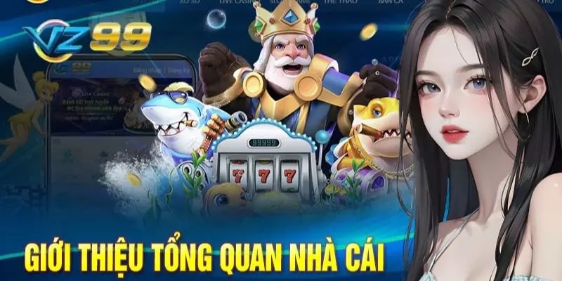 Giới Thiệu VZ99- nhà cái uy tín bậc nhất hiện nay 