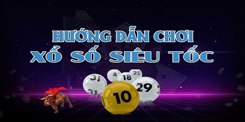 Xổ số siêu tốc- luật tham gia